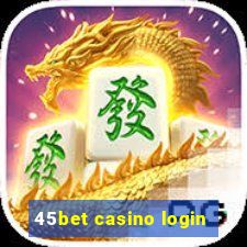 45bet casino login